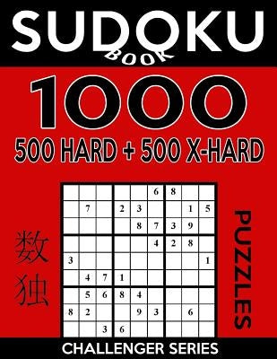 Sudoku Book 1,000 Puzzles, 500 Hard and 500 Extra Hard: Sudoku Puzzle Book With Two Levels of Difficulty To Improve Your Game Paperback Createspace Independent Publishing Platform
