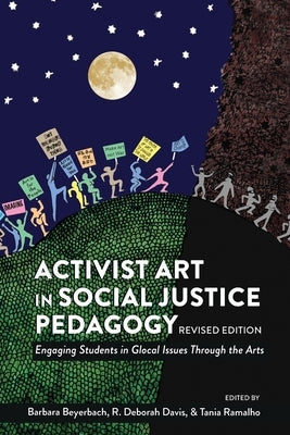 Activist Art in Social Justice Pedagogy: Engaging Students in Glocal Issues Through the Arts, Revised Edition by Steinberg, Shirley R.