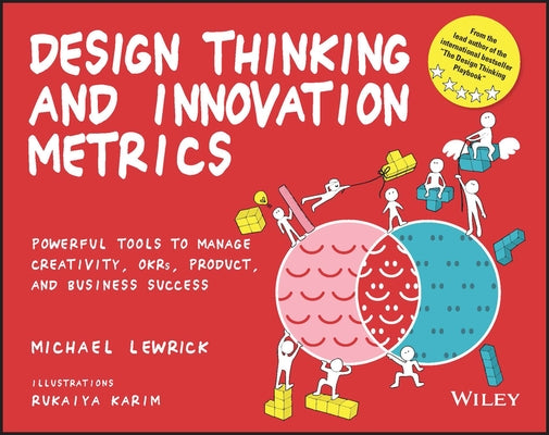 Design Thinking and Innovation Metrics: Powerful Tools to Manage Creativity, Okrs, Product, and Business Success Paperback Wiley