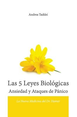 Las 5 Leyes Biologicas Ansiedad Y Ataques de Panico: La Nueva Medicina del Dr. Hamer by Taddei, Andrea