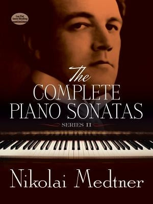 The Complete Piano Sonatas, Series II by Medtner, Nikolai