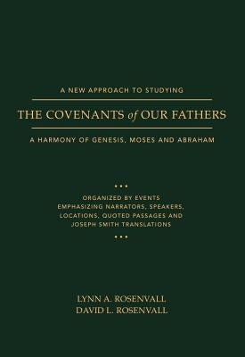 A New Approach to Studying the Covenants of Our Fathers: A Harmony of Genesis, Moses and Abraham Paperback Olive Leaf Foundation