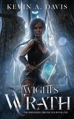 Wight's Wrath: Book One of the Khimmer Chronicles by Davis, Kevin A.