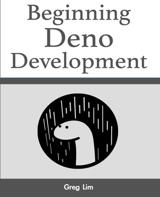 Beginning Deno Development by Lim, Greg