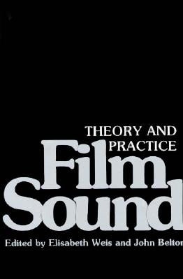 Film Sound: Theory and Practice Paperback Columbia University Press
