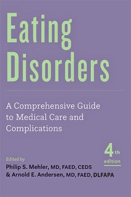 Eating Disorders: A Comprehensive Guide to Medical Care and Complications by Mehler, Philip S.