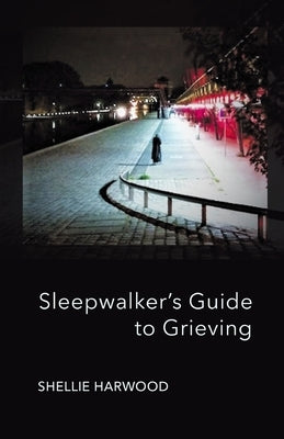 Sleepwalker's Guide to Grieving Paperback Finishing Line Press