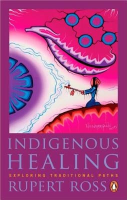 Indigenous Healing: Exploring Traditional Paths Paperback Penguin Books Canada