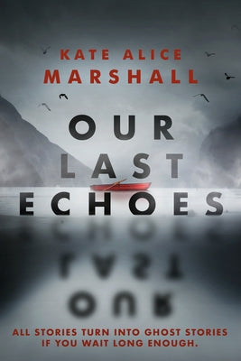 Our Last Echoes by Marshall, Kate Alice