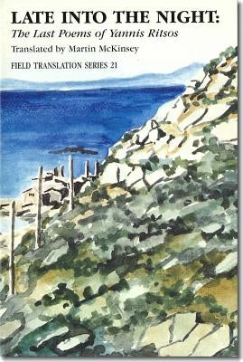 Late Into the Night, Volume 21: The Last Poems of Yannis Ritsos Paperback Oberlin College Press