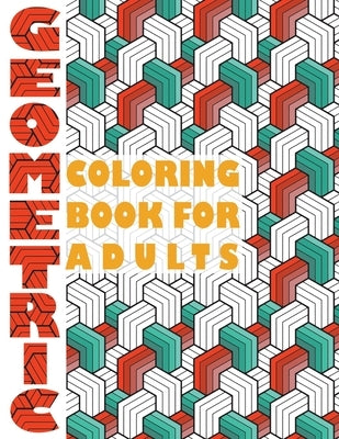 Geometric Coloring Book for Adults: Geometric Coloring Book for Adults by Heart, Stefan