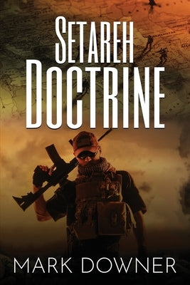 Setareh Doctrine: A Nightmare WWII Weapon Reappears by Downer, Mark