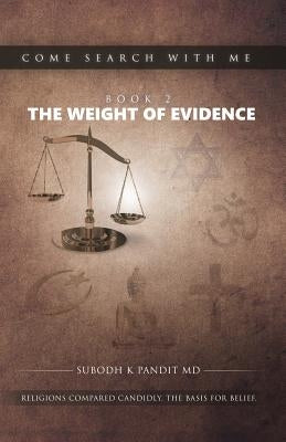 Come Search With Me: The Weight Of Evidence: Religions Compared Candidly. The Basis For Belief. - Book 2 Paperback Createspace Independent Publishing Platform