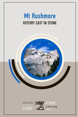 Mt. Rushmore: History Cast in Stone Paperback Independently Published
