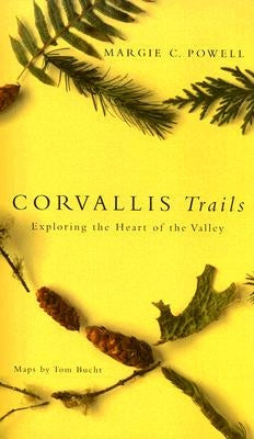 Corvallis Trails: Exploring the Heart of the Valley Paperback Oregon State University Press