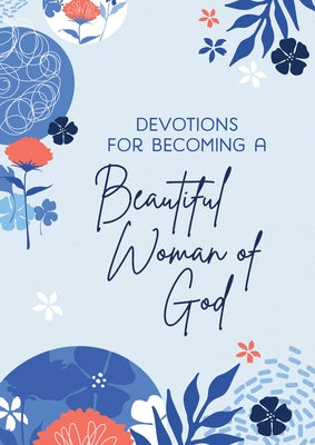 Devotions for Becoming a Beautiful Woman of God by Adams, Michelle Medlock