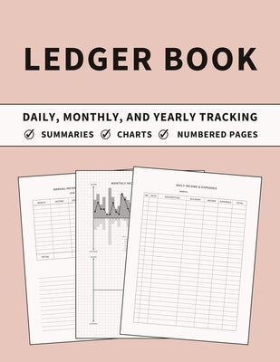 Ledger Book: Accounting Ledger and Bookkeeping Log Book for Daily, Monthly, and Yearly Tracking of Income and Expenses for Small Bu Paperback Zara Roberts