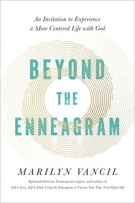 Beyond the Enneagram: An Invitation to Experience a More Centered Life with God by Vancil, Marilyn