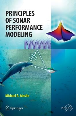 Principles of Sonar Performance Modelling by Ainslie, Michael