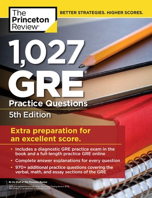 1,027 GRE Practice Questions, 5th Edition: GRE Prep for an Excellent Score by The Princeton Review