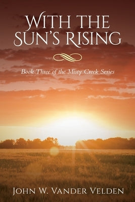 With the Sun's Rising: Book Three of the Misty Creek Series Paperback Palmetto Publishing