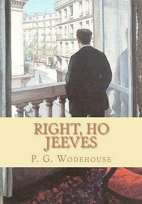 Right, Ho Jeeves by Wodehouse, P. G.