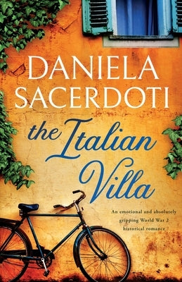 The Italian Villa: An emotional and absolutely gripping WW2 historical romance by Sacerdoti, Daniela