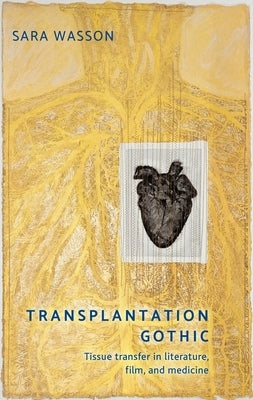 Transplantation Gothic: Tissue Transfer in Literature, Film, and Medicine Paperback Manchester University Press