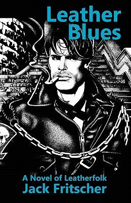 Leather Blues: A Novel of Leatherfolk by Fritscher, Jack