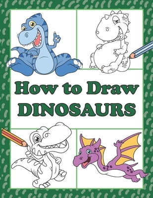 How to Draw Dinosaurs: Step by Step Drawing Book for Kids, Learn to Draw Book with Space for Practice by Moore, Mayral