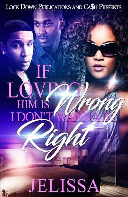 If Loving Him is Wrong, I Don't Want to be Right Paperback Createspace Independent Publishing Platform