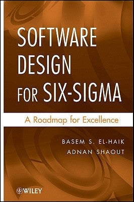 Software Design for Six SIGMA: A Roadmap for Excellence by El-Haik, Basem S.