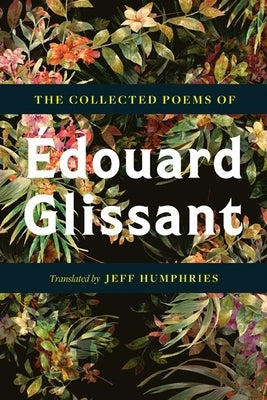 The Collected Poems of Édouard Glissant Paperback University of Minnesota Press