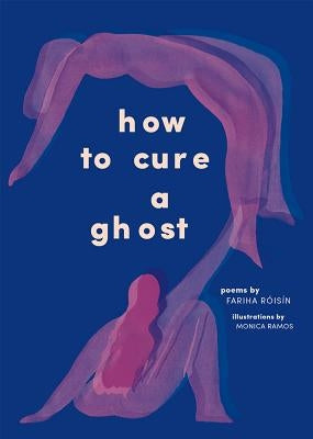 How to Cure a Ghost by Róisín, Fariha