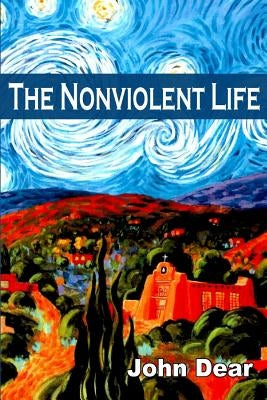 The Nonviolent Life Paperback Pace E Bene Press