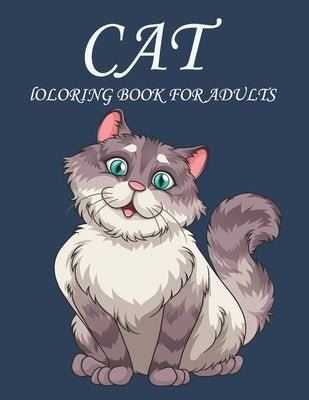 Cat Coloring Book for Adults: An Adult Coloring Book with Fun Easy and Relaxing Coloring Pages cat Inspired Scenes and Designs for Stress. Paperback Independently Published