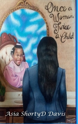 Once A Woman, Twice A Child by Davis, Asia Shortyd