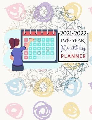 2021-2022 Two Year Monthly Planner: Planner 2021-2022 Weekly and Monthly - 24 Months Agenda Planner 2 Year Calendar 2021-2022 Monthly Planner Academic by Publications, Tonybinson