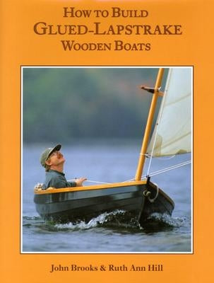 How to Build Glued-Lapstrake Wooden Boats by Brooks, John