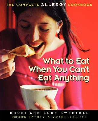 What to Eat When You Can't Eat Anything: The Complete Allergy Cookbook Paperback Da Capo Lifelong Books