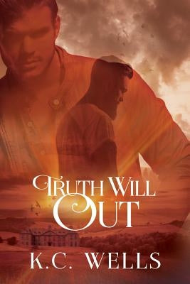 Truth Will Out by Wells, K. C.