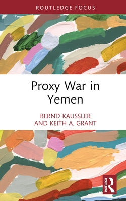 Proxy War in Yemen by Kaussler, Bernd