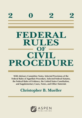 Federal Rules of Civil Procedure: 2022 Supplement by Mueller, Christopher B.