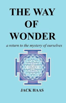 The Way of Wonder: A Return to the Mystery of Ourselves Paperback Iconoclast Press