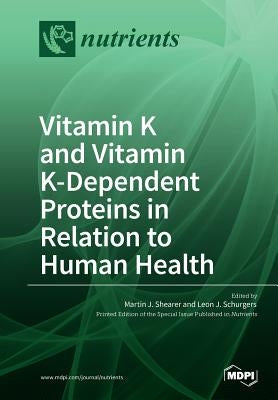 Vitamin K and Vitamin K-Dependent Proteins in Relation to Human Health Paperback Mdpi AG