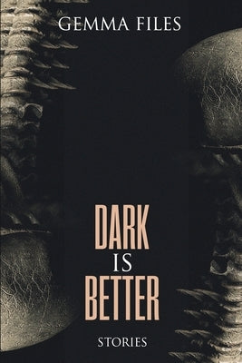 Dark is Better by Files, Gemma