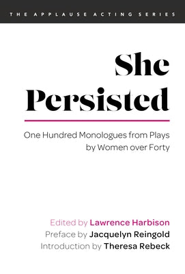 She Persisted: One Hundred Monologues from Plays by Women Over Forty Paperback Applause Books