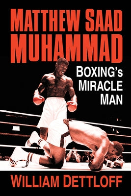 Matthew Saad Muhammad: Boxing's Miracle Man by Dettloff, William