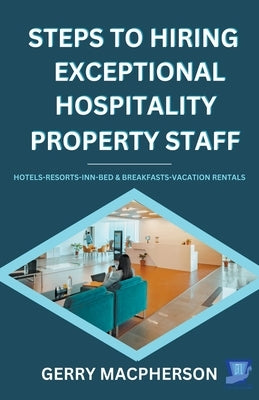 Steps To Hiring Exceptional Hospitality Property Staff Paperback Keystone Hpd