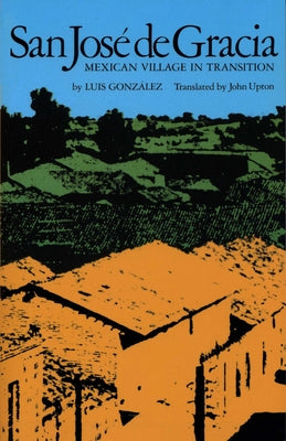 San José de Gracia: Mexican Village in Transition Paperback University of Texas Press